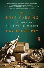 Cover art for The Lost Carving: A Journey to the Heart of Making