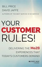 Cover art for Your Customer Rules!: Delivering the Me2B Experiences That Today's Customers Demand
