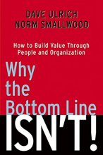 Cover art for Why the Bottom Line Isn't!: How to Build Value Through People and Organization