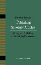 Cover art for Practical Tips for Publishing Scholarly Articles: Writing and Publishing in the Helping Professions