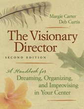 Cover art for The Visionary Director, Second Edition: A Handbook for Dreaming, Organizing, and Improvising in Your Center