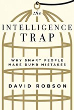 Cover art for The Intelligence Trap: Why Smart People Make Dumb Mistakes