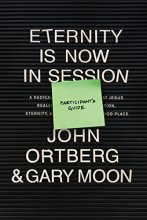 Cover art for Eternity Is Now in Session Participant's Guide: A Radical Rediscovery of What Jesus Really Taught about Salvation, Eternity, and Getting to the Good Place
