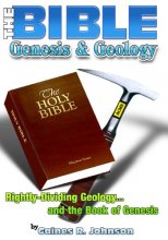 Cover art for The Bible, Genesis & Geology: Rightly-Dividing Geology and the Book of Genesis