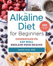 Cover art for The Alkaline Diet for Beginners: Understand pH, Eat Well, and Reclaim Your Health