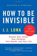 Cover art for How to Be Invisible: Protect Your Home, Your Children, Your Assets, and Your Life