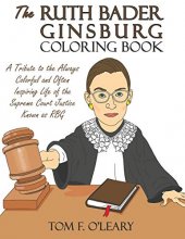 Cover art for The Ruth Bader Ginsburg Coloring Book: A Tribute to the Always Colorful and Often Inspiring Life of the Supreme Court Justice Known as RBG