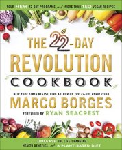 Cover art for The 22-Day Revolution Cookbook: The Ultimate Resource for Unleashing the Life-Changing Health Benefits of a Plant-Based Diet
