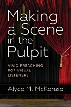 Cover art for Making a Scene in the Pulpit: Vivid Preaching for Visual Listeners
