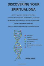 Cover art for Discovering Your Spiritual DNA: Identify Your God-created Motivations,Understand Your Spiritual Strengths and Weaknesses, Become More Effective And ... Others, and Build Better Group Relationships