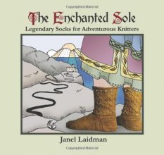 Cover art for The Enchanted Sole; Legendary Socks for Adventurous Knitters