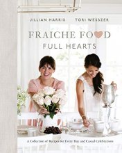Cover art for Fraiche Food, Full Hearts: A Collection of Recipes for Every Day and Casual Celebrations
