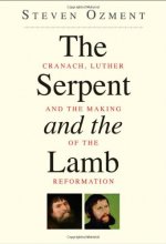Cover art for The Serpent and the Lamb: Cranach, Luther, and the Making of the Reformation