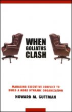 Cover art for When Goliaths Clash: Managing Executive Conflict to Build a More Dynamic Organization