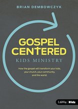 Cover art for Gospel-Centered Kids Ministry: How the Gospel Will Transform Your Kids, Your Church, Your Community, and the World