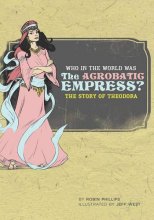 Cover art for Who in the World Was The Acrobatic Empress?: The Story of Theodora (Who in the World)