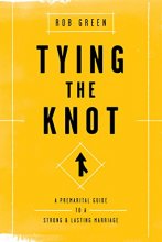 Cover art for Tying the Knot: A Premarital Guide to a Strong and Lasting Marriage