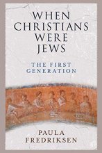 Cover art for When Christians Were Jews: The First Generation