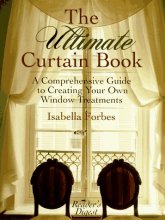Cover art for The Ultimate Curtain Book: A Comprehensive Guide to Creating Your Own Window Treatments