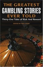 Cover art for The Greatest Gambling Stories Ever Told: Thirty-One Unforgettable Tales of Risk and Reward