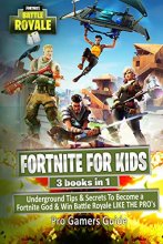 Cover art for Fortnite For Kids: 3 Books in 1: Underground Tips & Secrets To Become a Fortnite God & Win Battle Royale LIKE THE PRO's (Fortnite For Teens) (Volume 4)
