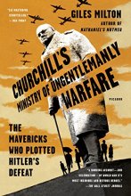 Cover art for Churchill's Ministry of Ungentlemanly Warfare: The Mavericks Who Plotted Hitler's Defeat