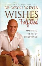 Cover art for Wishes Fulfilled: Mastering the Art of Manifesting