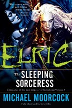 Cover art for Elric: The Sleeping Sorceress (Chronicles of the Last Emperor of Melniboné, Vol. 3)