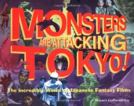 Cover art for Monsters Are Attacking Tokyo!: The Incredible World of Japanese Fantasy Films