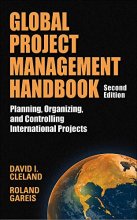 Cover art for Global Project Management Handbook: Planning, Organizing and Controlling International Projects, Second Edition: Planning, Organizing, and Controlling International Projects