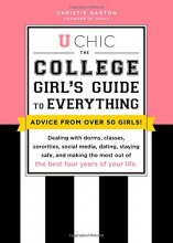 Cover art for U Chic: The College Girl's Guide to Everything: Dealing with Dorms, Classes, Sororities, Social Media, Dating, Staying Safe, and Making the Most Out of the Best Four Years of Your Life