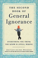 Cover art for The Second Book of General Ignorance: Everything You Think You Know Is (Still) Wrong