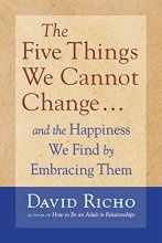 Cover art for The Five Things We Cannot Change: And the Happiness We Find by Embracing Them