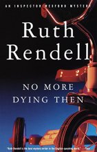 Cover art for No More Dying Then: An Inspector Wexford Mystery