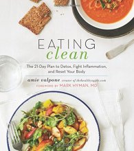 Cover art for Eating Clean: The 21-Day Plan to Detox, Fight Inflammation, and Reset Your Body