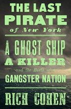 Cover art for The Last Pirate of New York: A Ghost Ship, a Killer, and the Birth of a Gangster Nation