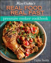 Cover art for Miss Vickie's Real Food Real Fast Pressure Cooker Cookbook