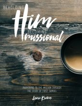 Cover art for Beholding Him, Becoming Missional: Awakening to the Mission through the Study of First Samuel.