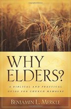 Cover art for Why Elders?: A Biblical and Practical Guide for Church Members
