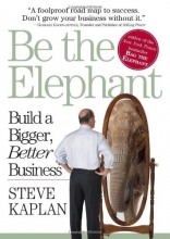 Cover art for Be the Elephant: Build a Bigger, Better Business