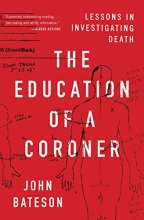 Cover art for The Education of a Coroner: Lessons in Investigating Death