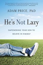 Cover art for He's Not Lazy: Empowering Your Son to Believe In Himself