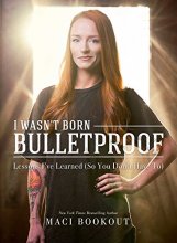 Cover art for I Wasn't Born Bulletproof: Lessons I've Learned (So You Don't Have To)