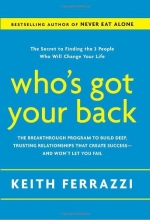 Cover art for Who's Got Your Back: The Breakthrough Program to Build Deep, Trusting Relationships That Create Success--and Won't Let You Fail