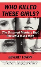 Cover art for Who Killed These Girls?: The Unsolved Murders That Rocked a Texas Town
