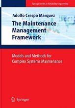 Cover art for The Maintenance Management Framework: Models and Methods for Complex Systems Maintenance (Springer Series in Reliability Engineering)