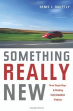 Cover art for Something Really New: Three Simple Steps to Creating Truly Innovative Products