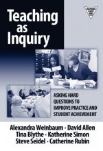 Cover art for Teaching as Inquiry: Asking Hard Questions to Improve Practice and Student Achievement