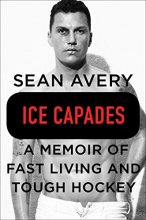 Cover art for Ice Capades: A Memoir of Fast Living and Tough Hockey