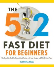 Cover art for The 5: 2 Fast Diet for Beginners: The Complete Book for Intermittent Fasting with Easy Recipes and Weight Loss